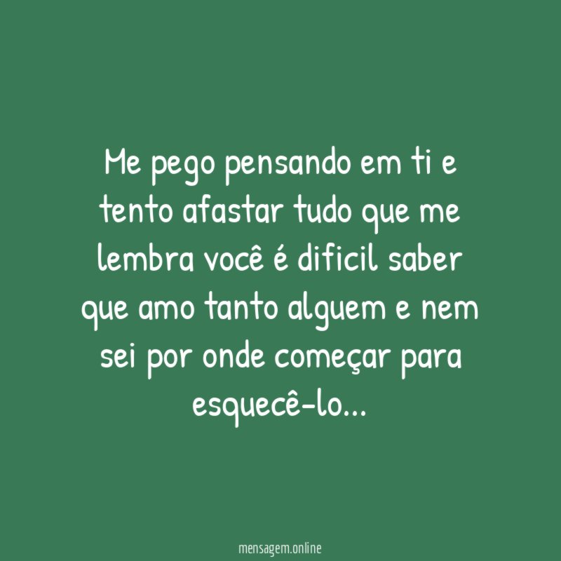 Me pego pensando em ti e tento afastar
