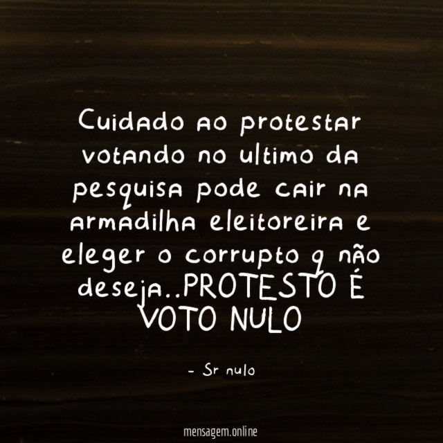 Cuidado ao protestar votando no ultimo da pesquisa
