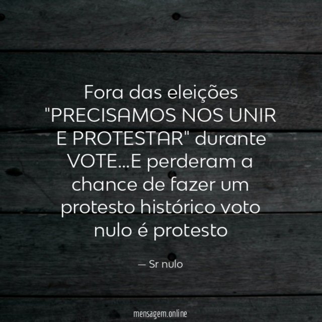fora das eleições "PRECISAMOS NOS UNIR E PROTESTAR" durante VOTE