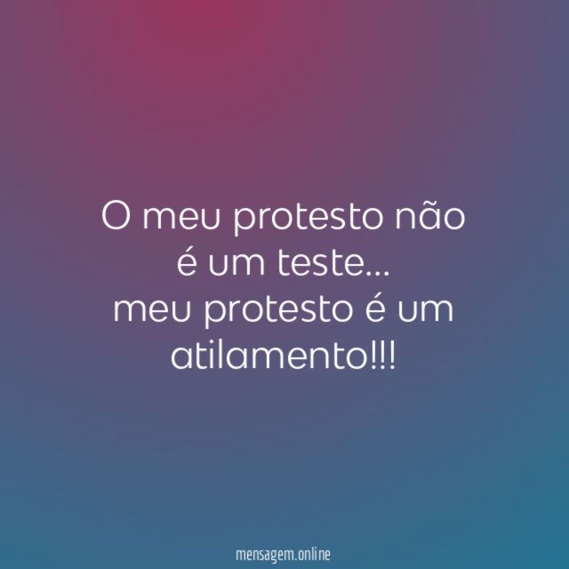 O meu protesto não é um teste