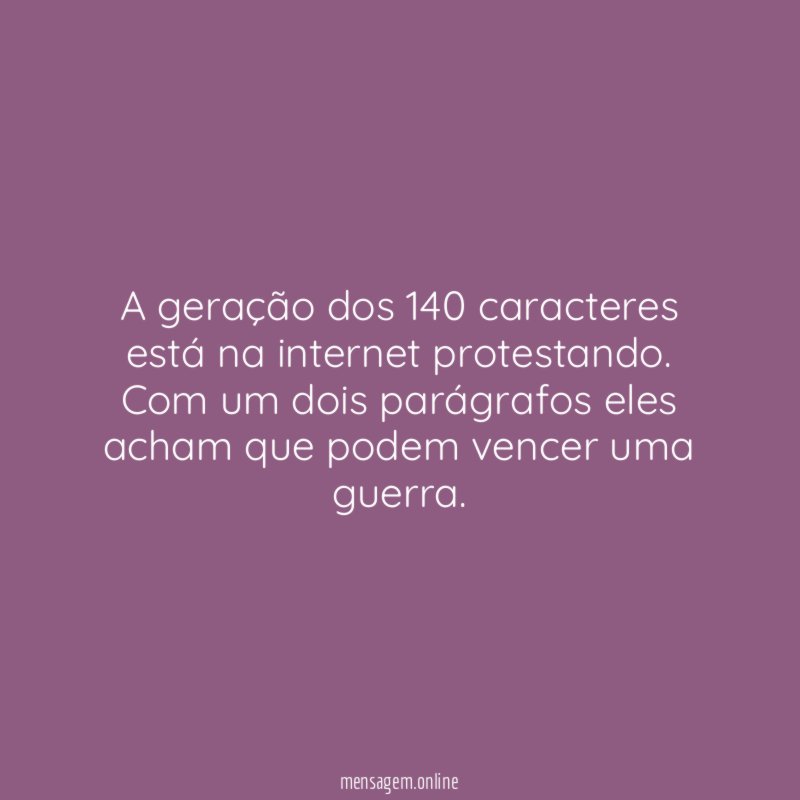 A geração dos 140 caracteres está na internet protestando