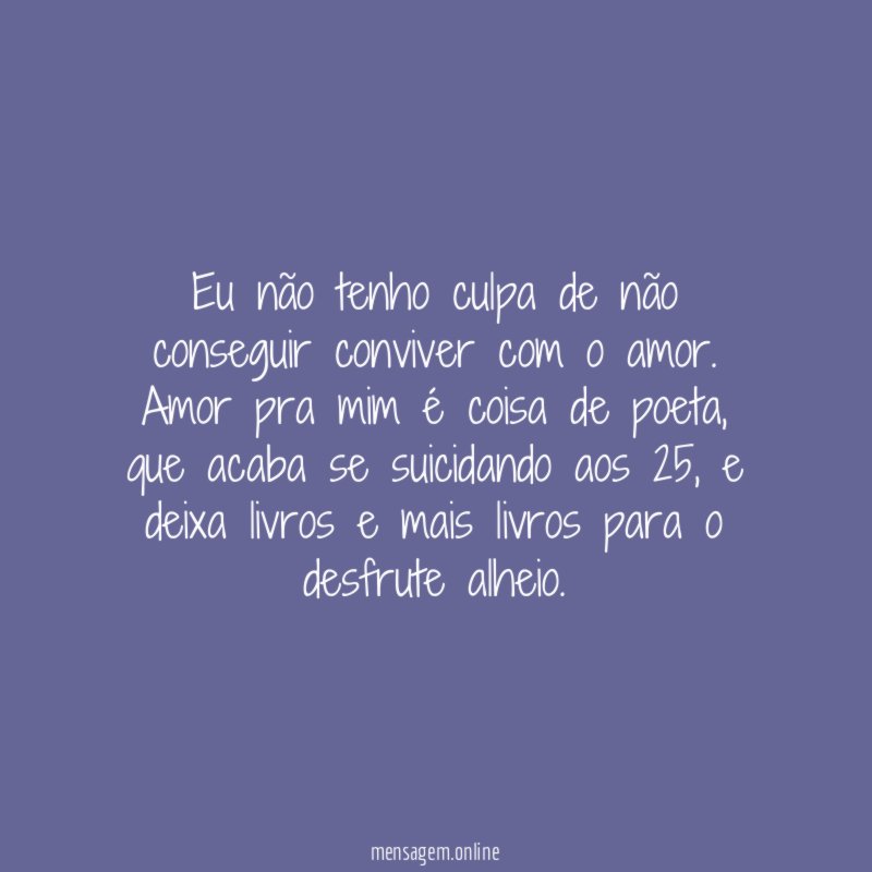 Eu não tenho culpa de não conseguir conviver