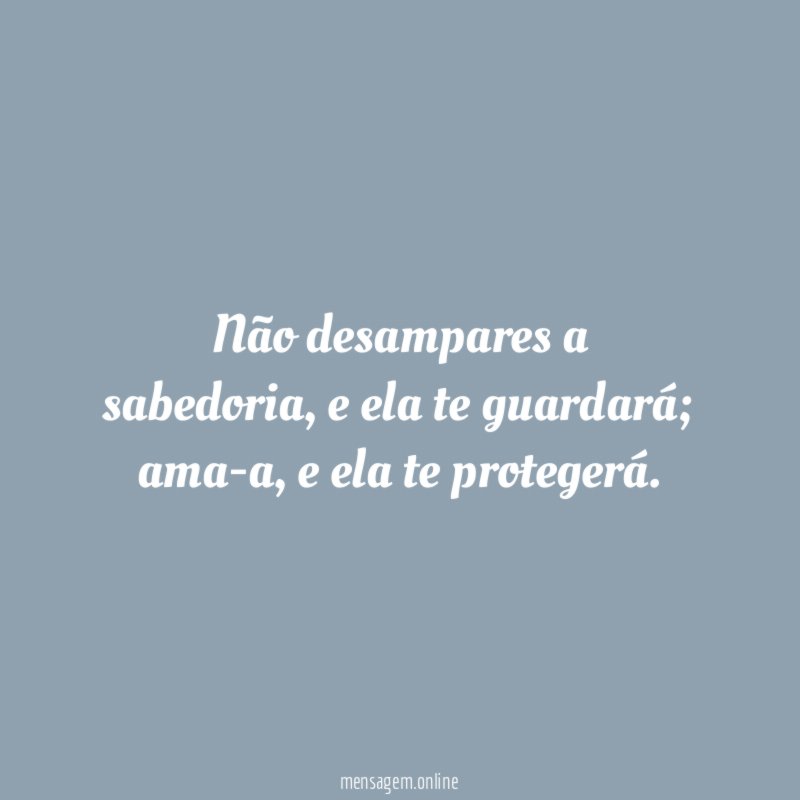 Não desampares a sabedoria