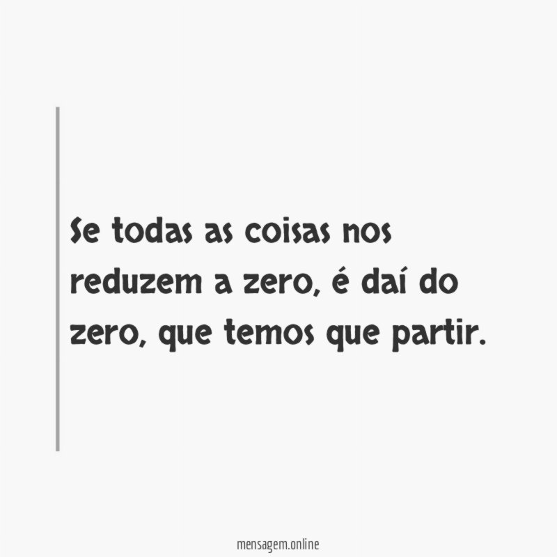 Se todas as coisas nos reduzem a zero