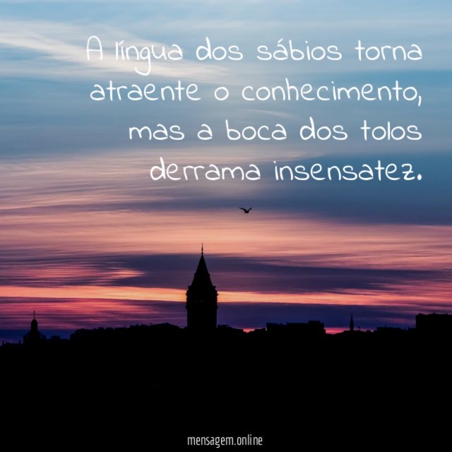 A língua dos sábios torna atraente o conhecimento