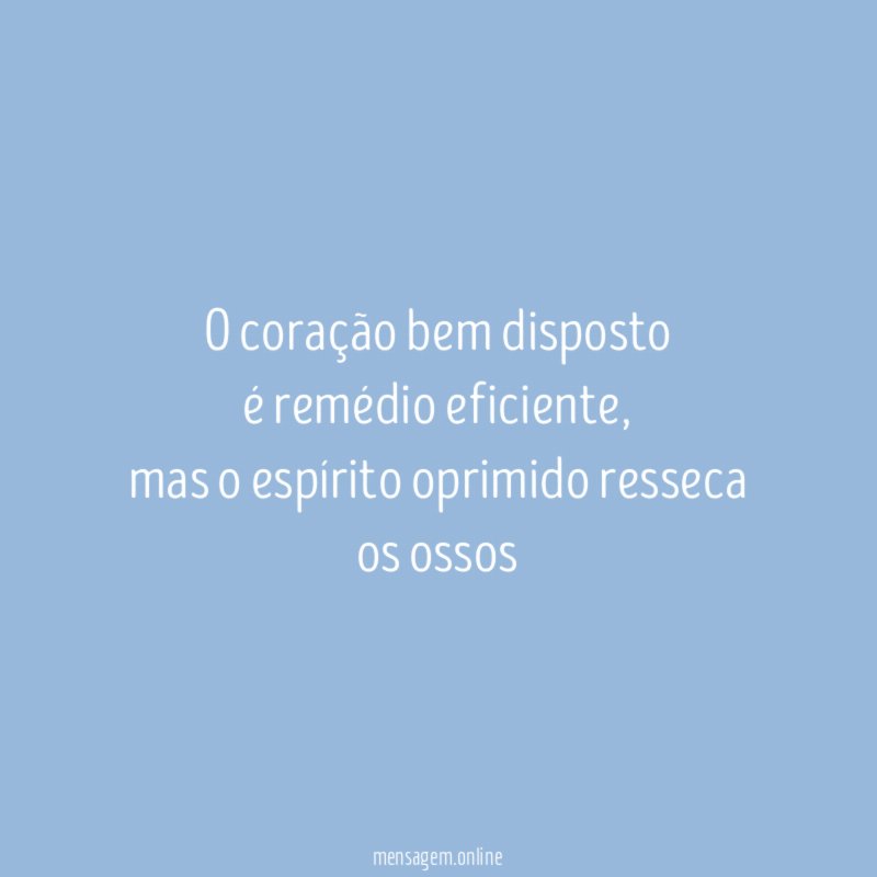 O coração bem disposto é remédio eficiente
