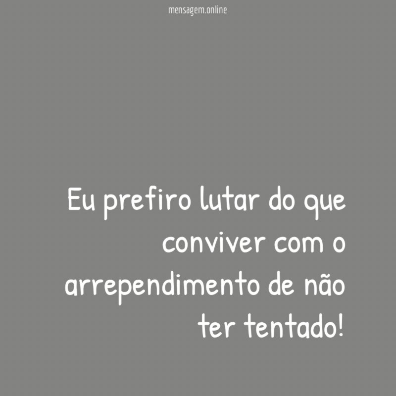 Eu prefiro lutar do que conviver com
