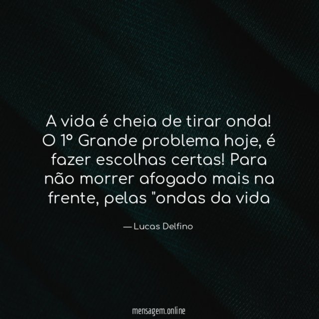 A vida é cheia de tirar onda
