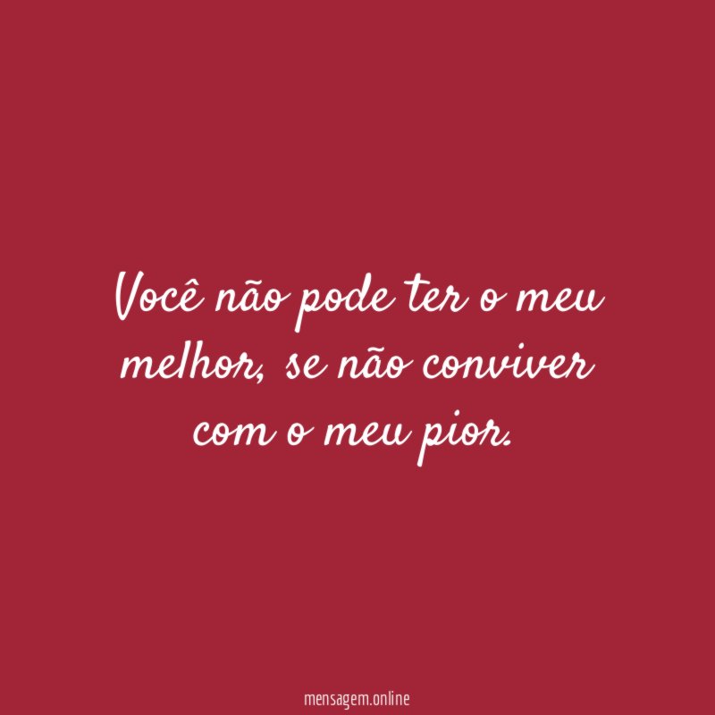 Você não pode ter o meu melhor