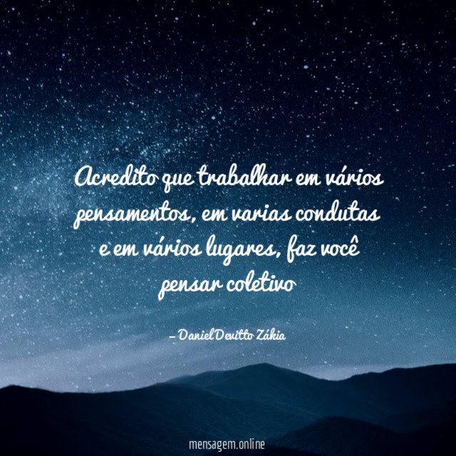 Acredito que trabalhar em vários pensamentos