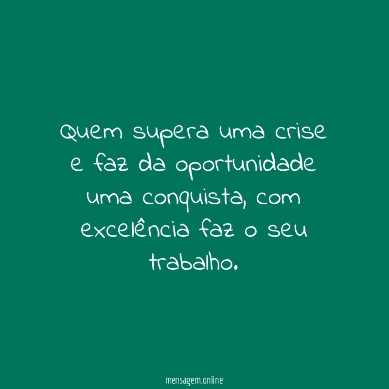 Quem supera uma crise e faz da oportunidade uma conquista