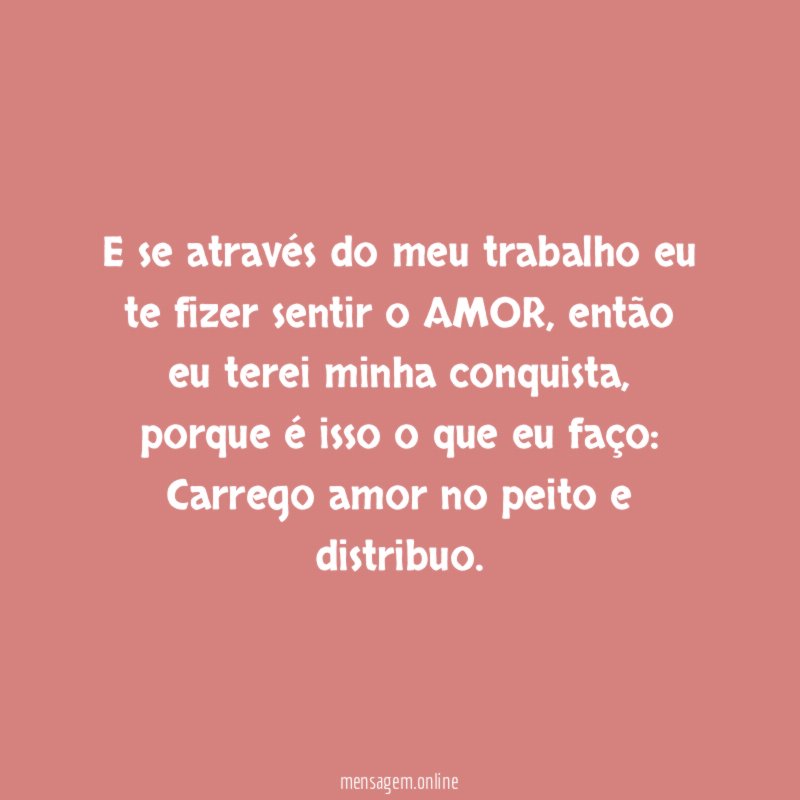 E se através do meu trabalho eu te