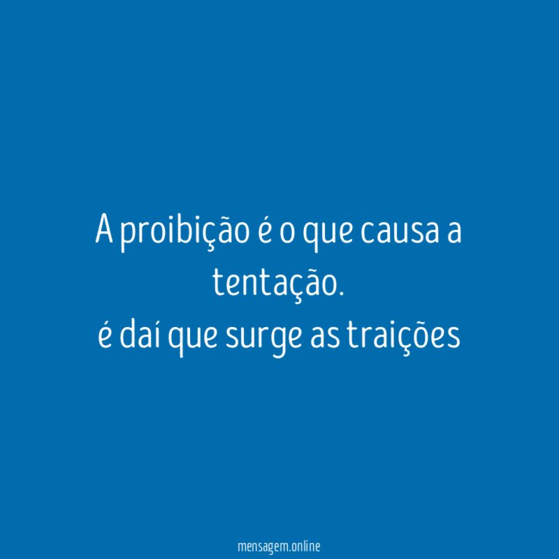 A proibição é o que causa a tentação