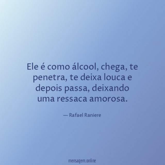 Ele é como álcool