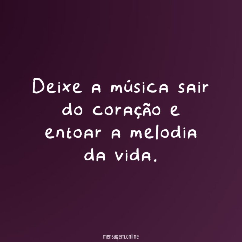 Deixe a música sair do coração e entoar