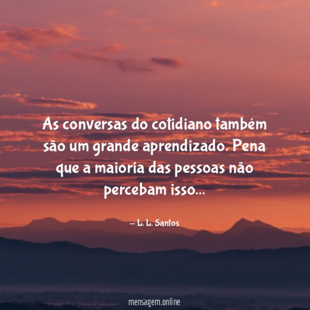As conversas do cotidiano também são um grande aprendizado
