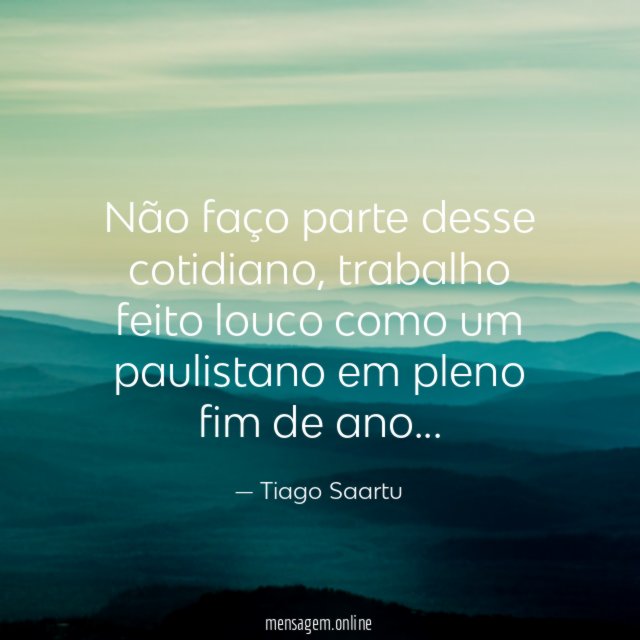 Não faço parte desse cotidiano