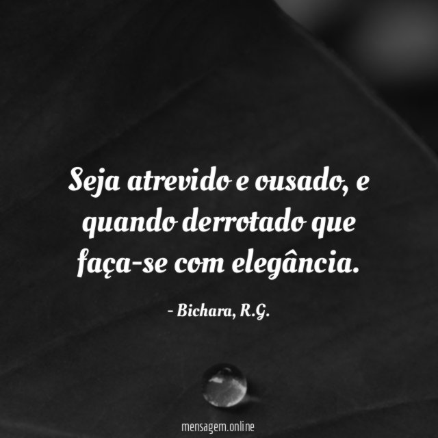 Seja atrevido e ousado