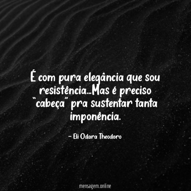 É com pura elegância que sou resistência
