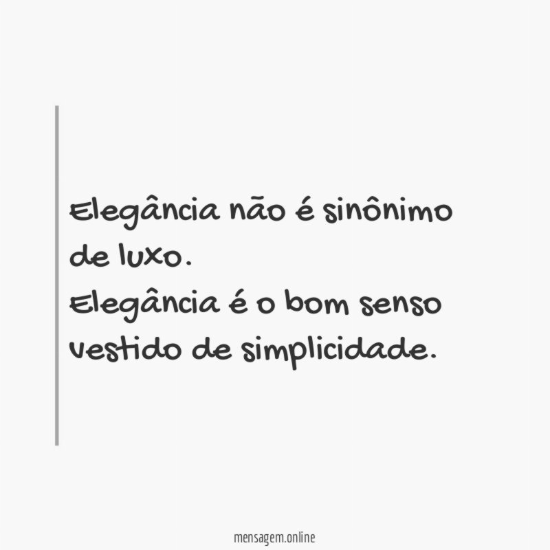 Elegância não é sinônimo de luxo