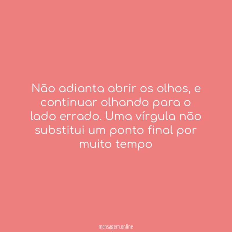 Não adianta abrir os olhos