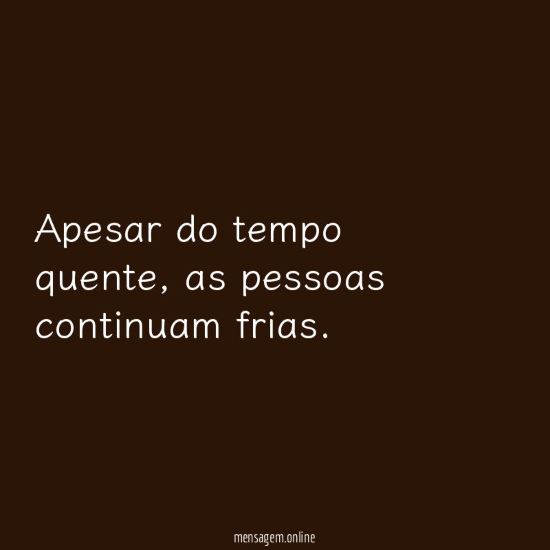 Apesar do tempo quente