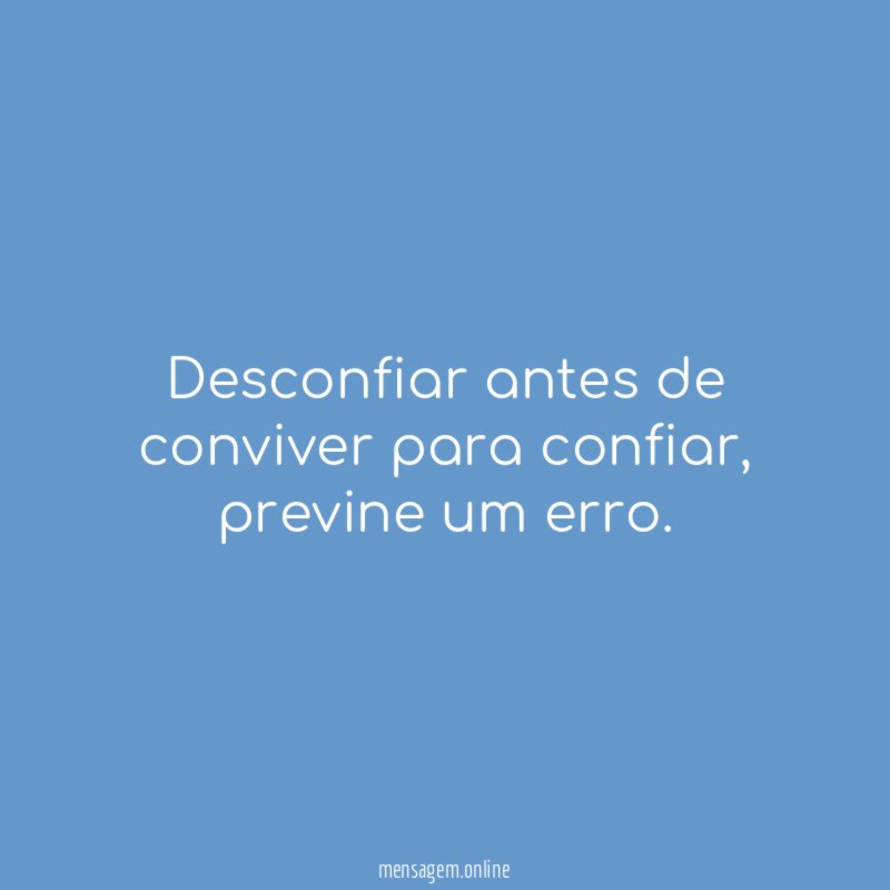 Desconfiar antes de conviver para confiar