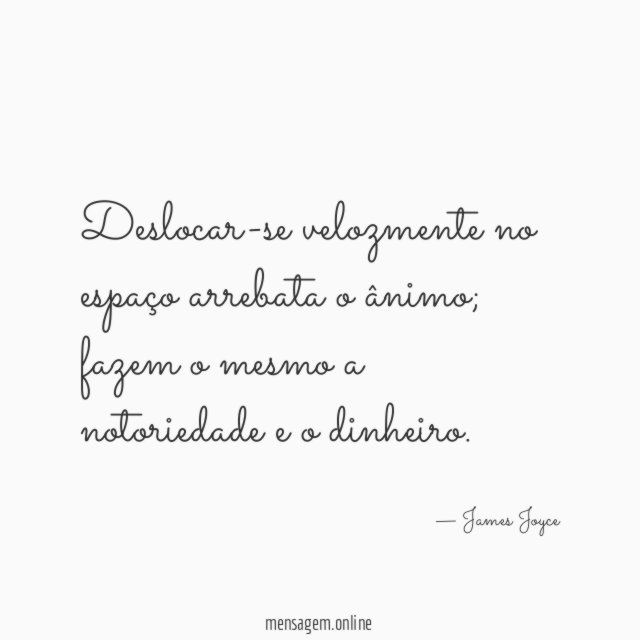Deslocar-se velozmente no espaço arrebata o ânimo