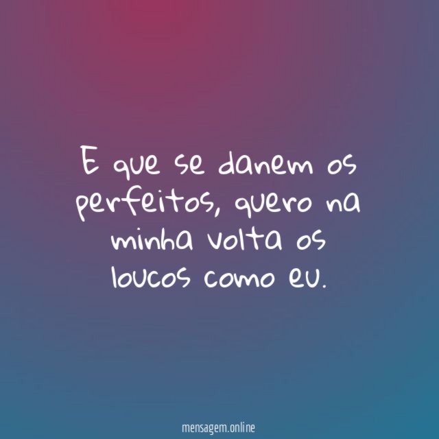 E que se danem os perfeitos