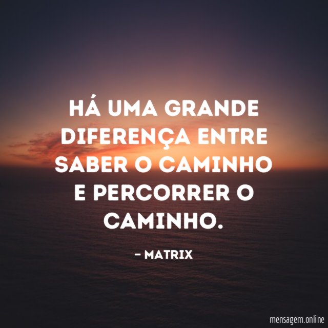 Há uma grande diferença entre saber o caminho