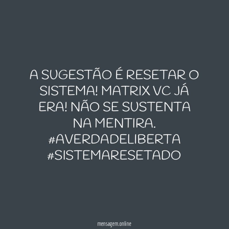 A SUGESTÃO É RESETAR O SISTEMA