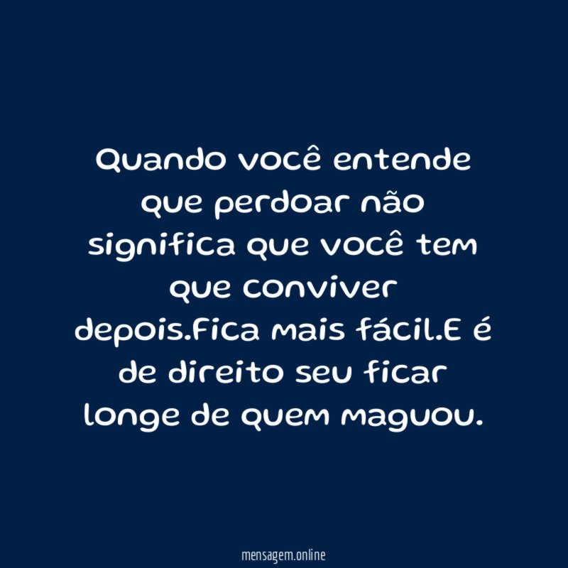 Quando você entende que perdoar não significa que