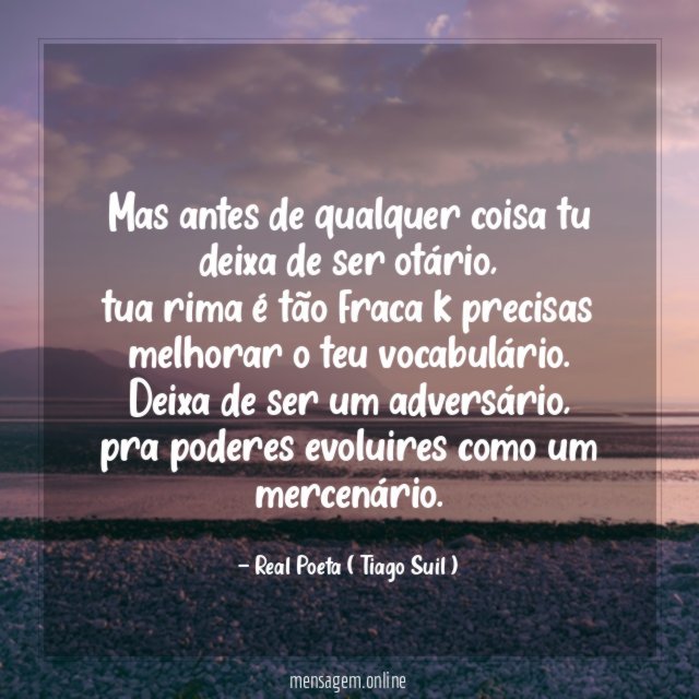Mas antes de qualquer coisa tu deixa de ser otário
