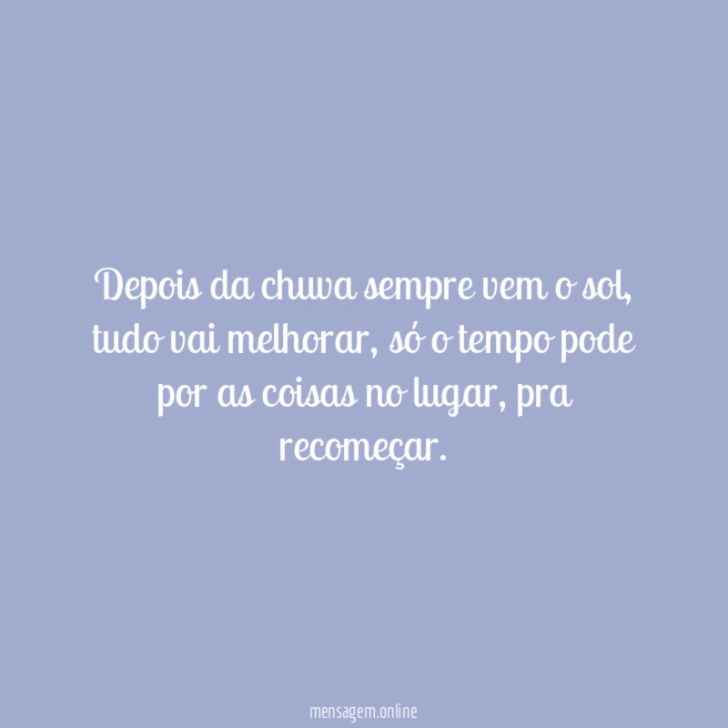 Depois da chuva sempre vem o sol