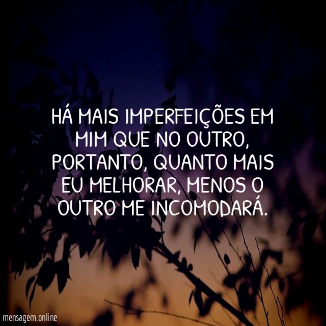 Há mais imperfeições em mim que no outro