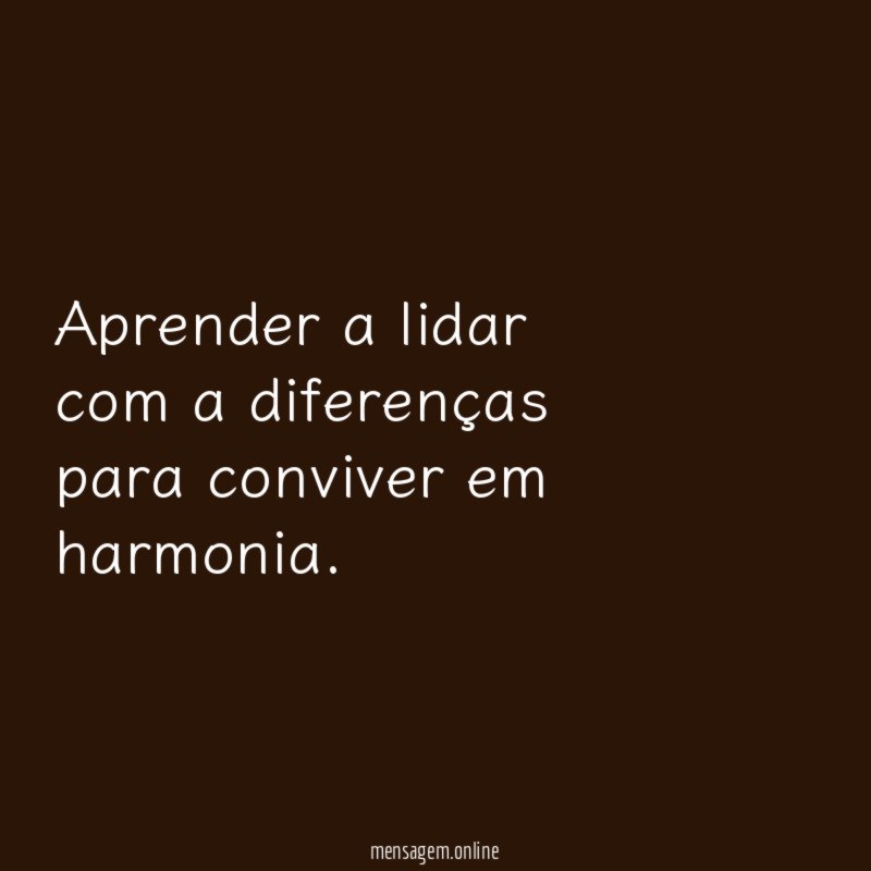 Aprender a lidar com a diferenças para conviver em harmonia