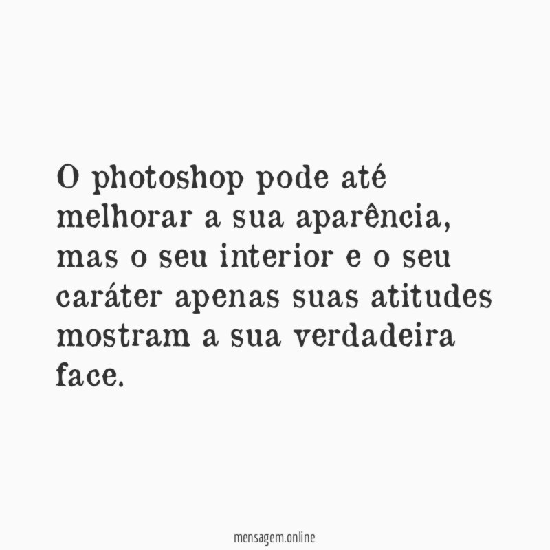 O photoshop pode até melhorar a sua aparência