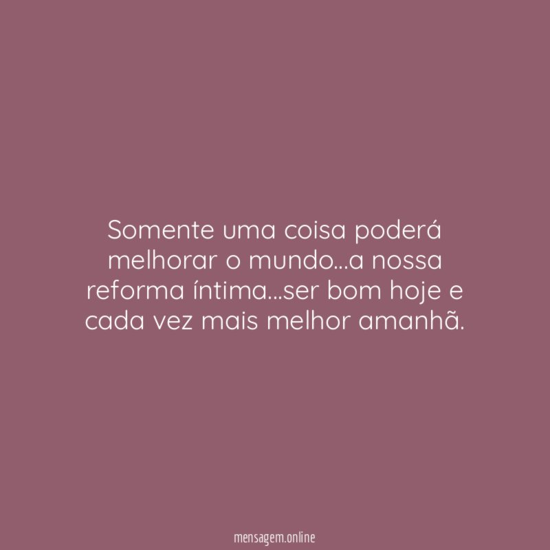 Somente uma coisa poderá melhorar o mundo