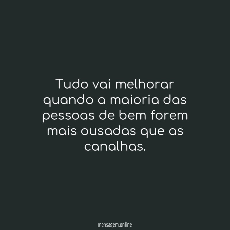 Tudo vai melhorar quando a maioria das pessoas