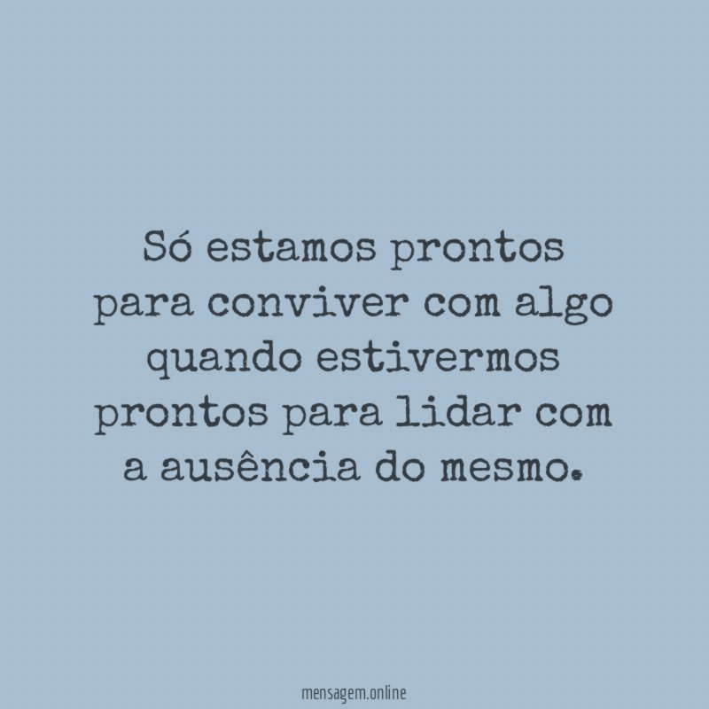 Só estamos prontos para conviver com algo quando