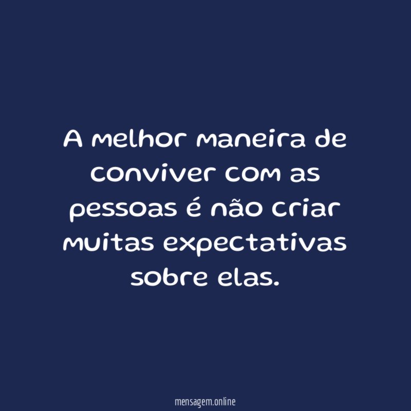 A melhor maneira de conviver com as pessoas