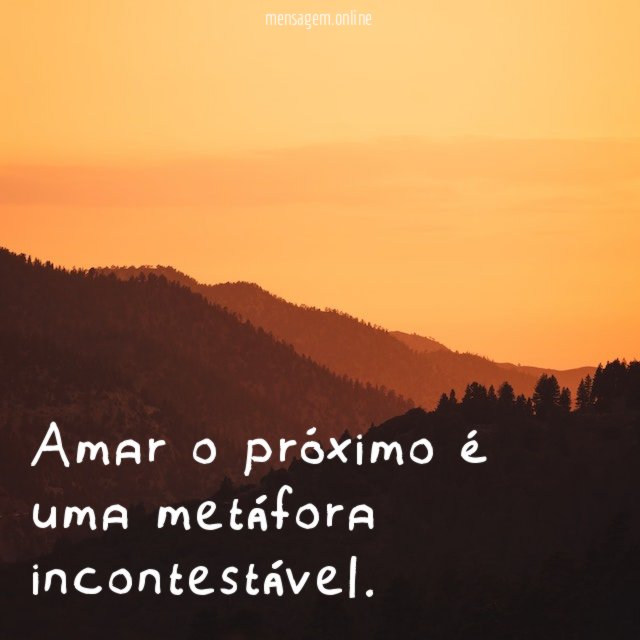 Amar o próximo é uma metáfora incontestável