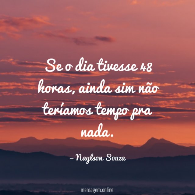 Se o dia tivesse 48 horas