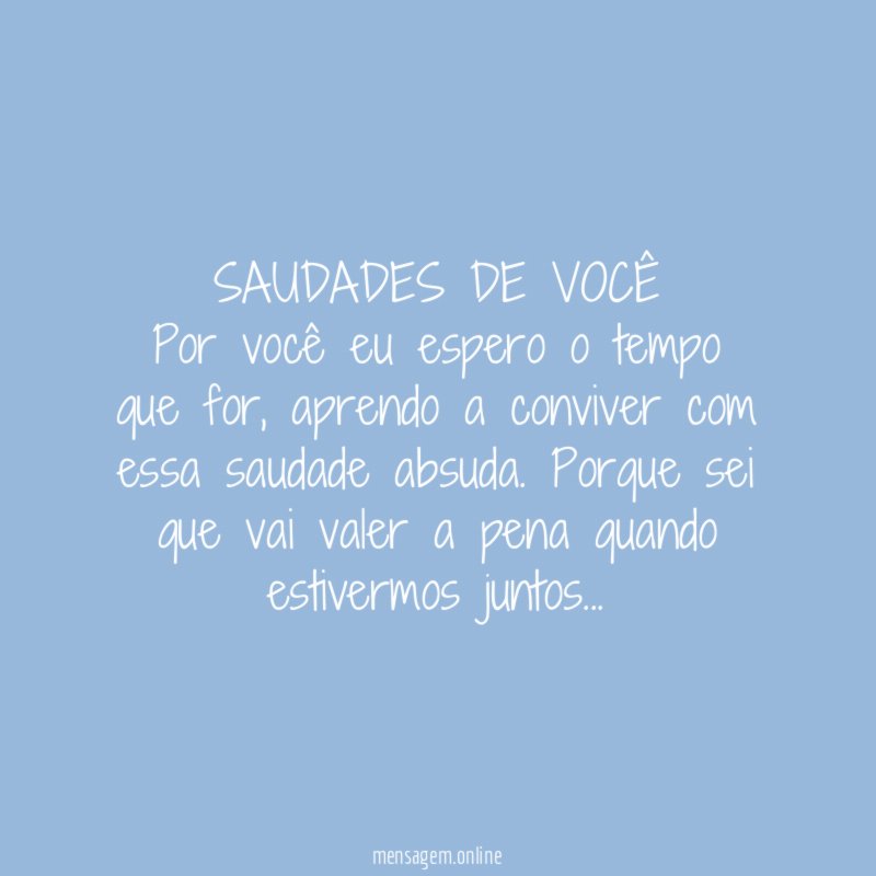 SAUDADES DE VOCÊ Por você eu espero o tempo que for