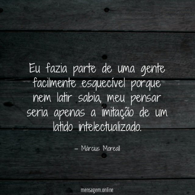 Eu fazia parte de uma gente facilmente esquecível