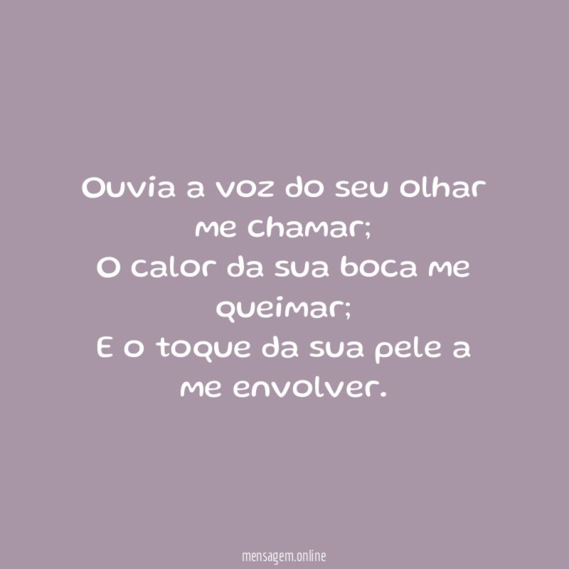 Ouvia a voz do seu olhar me chamar
