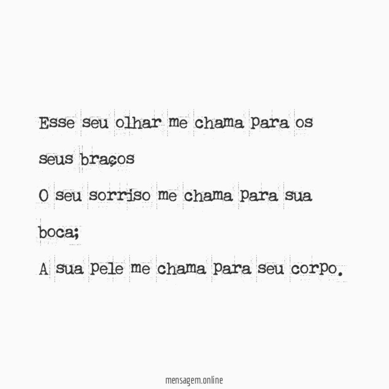 Esse seu olhar me chama para os seus