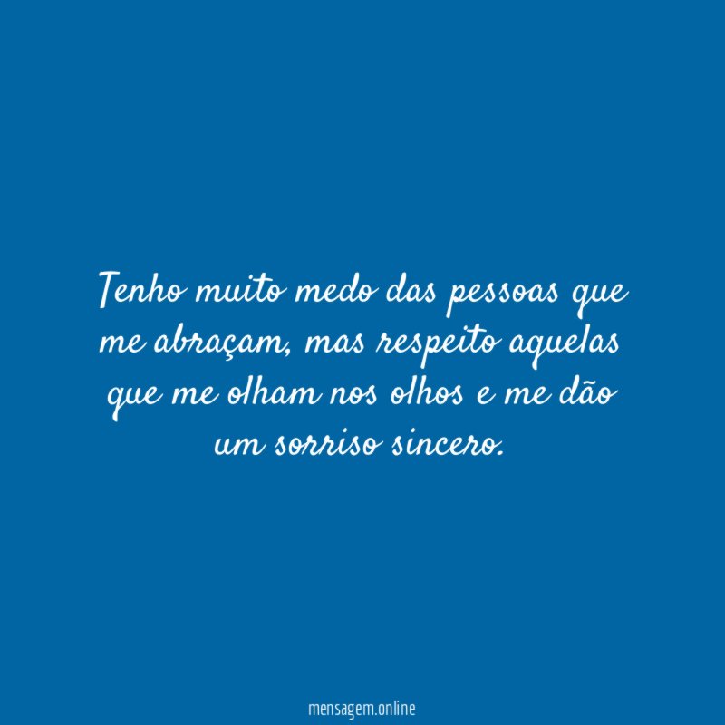 Tenho muito medo das pessoas que me abraçam