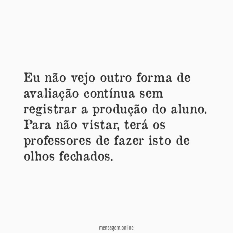Eu não vejo outro forma de avaliação contínua