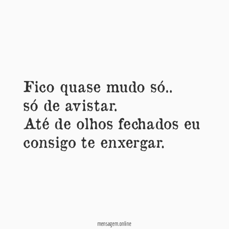 Fico quase mudo só